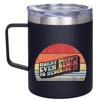 Horny DoesnT Even Begin To Describe It Funny 12oz Stainless Steel Coffee Mug