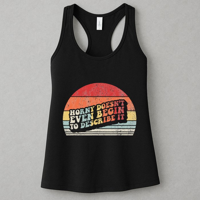 Horny DoesnT Even Begin To Describe It Funny Womens Tank Top