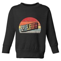 Horny DoesnT Even Begin To Describe It Funny Toddler Sweatshirt