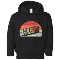 Horny DoesnT Even Begin To Describe It Funny Toddler Hoodie