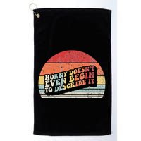 Horny DoesnT Even Begin To Describe It Funny Golf Towel
