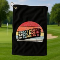 Horny DoesnT Even Begin To Describe It Funny Golf Towel
