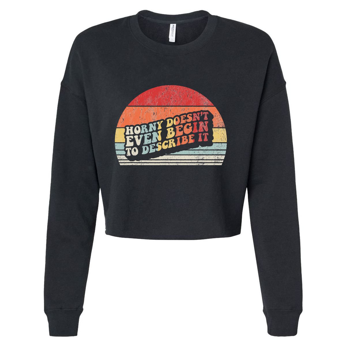 Horny DoesnT Even Begin To Describe It Funny Cropped Pullover Crew