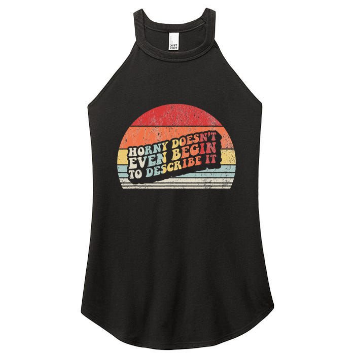 Horny DoesnT Even Begin To Describe It Funny Women's Perfect Tri Rocker Tank