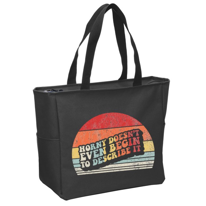 Horny DoesnT Even Begin To Describe It Funny Zip Tote Bag