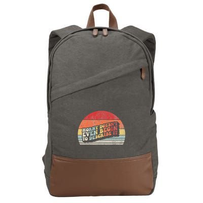 Horny DoesnT Even Begin To Describe It Funny Cotton Canvas Backpack