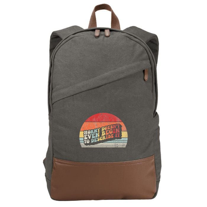 Horny DoesnT Even Begin To Describe It Funny Cotton Canvas Backpack