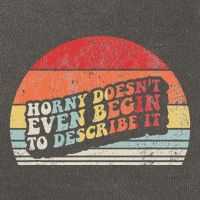 Horny DoesnT Even Begin To Describe It Funny Cotton Canvas Backpack