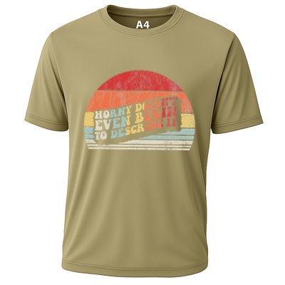 Horny DoesnT Even Begin To Describe It Funny Performance Shirt