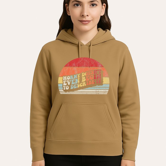 Horny DoesnT Even Begin To Describe It Funny Hoodie