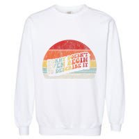 Horny DoesnT Even Begin To Describe It Funny Garment-Dyed Sweatshirt