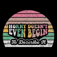 Horny DoesnT Even Begin To Describe It Drawstring Bag