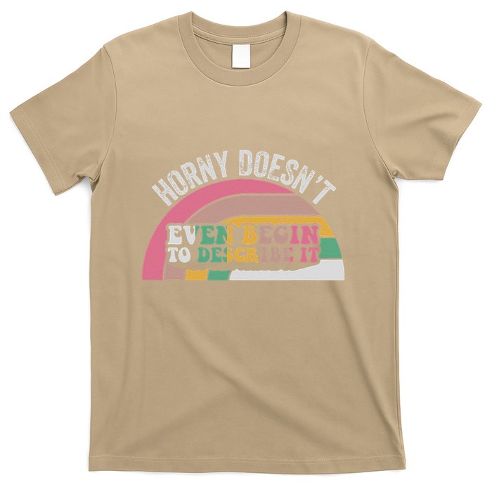 Horny DoesnT Even Begin To Describe It Retro T-Shirt