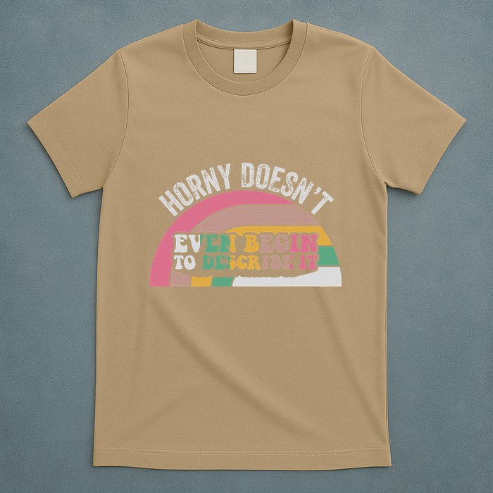Horny DoesnT Even Begin To Describe It Retro T-Shirt