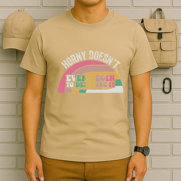 Horny DoesnT Even Begin To Describe It Retro T-Shirt