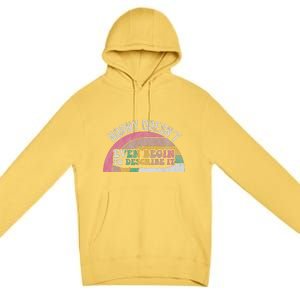 Horny DoesnT Even Begin To Describe It Premium Pullover Hoodie