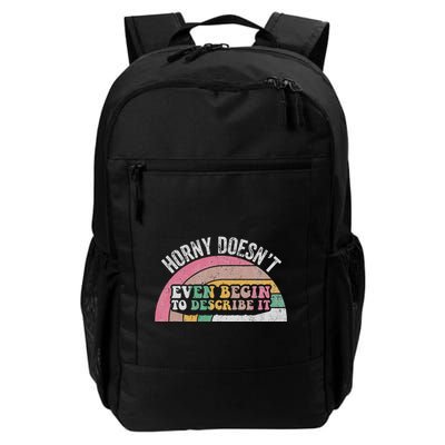Horny DoesnT Even Begin To Describe It Daily Commute Backpack
