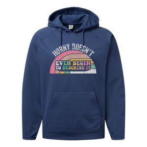 Horny DoesnT Even Begin To Describe It Performance Fleece Hoodie