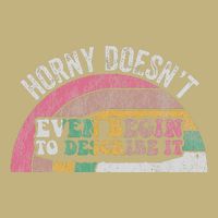 Horny DoesnT Even Begin To Describe It Mousepad