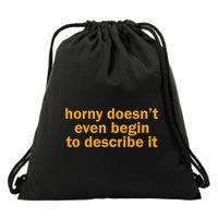 Horny Doesnt Even Begin To Describe It Drawstring Bag