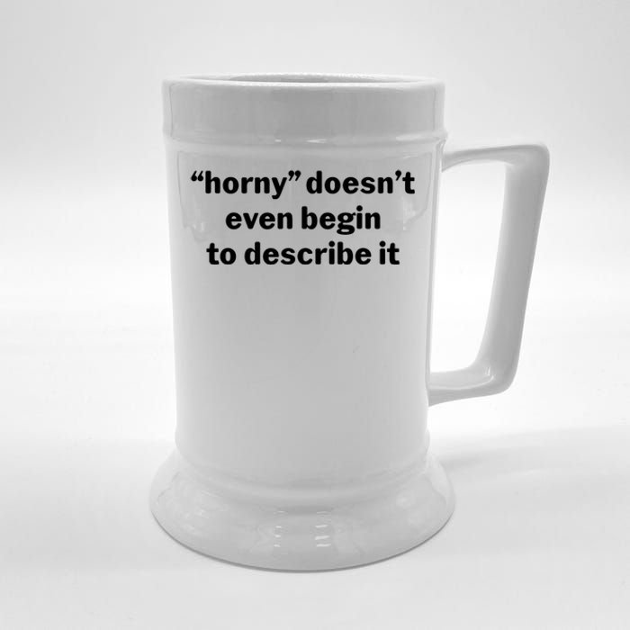 Horny Doesnt Even Begin To Describe It Beer Stein