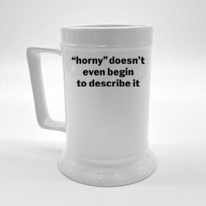 Horny Doesnt Even Begin To Describe It Beer Stein