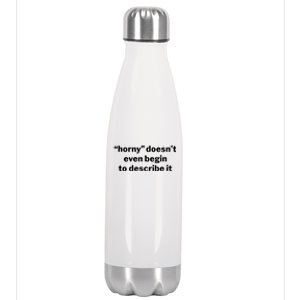 Horny Doesnt Even Begin To Describe It Stainless Steel Insulated Water Bottle