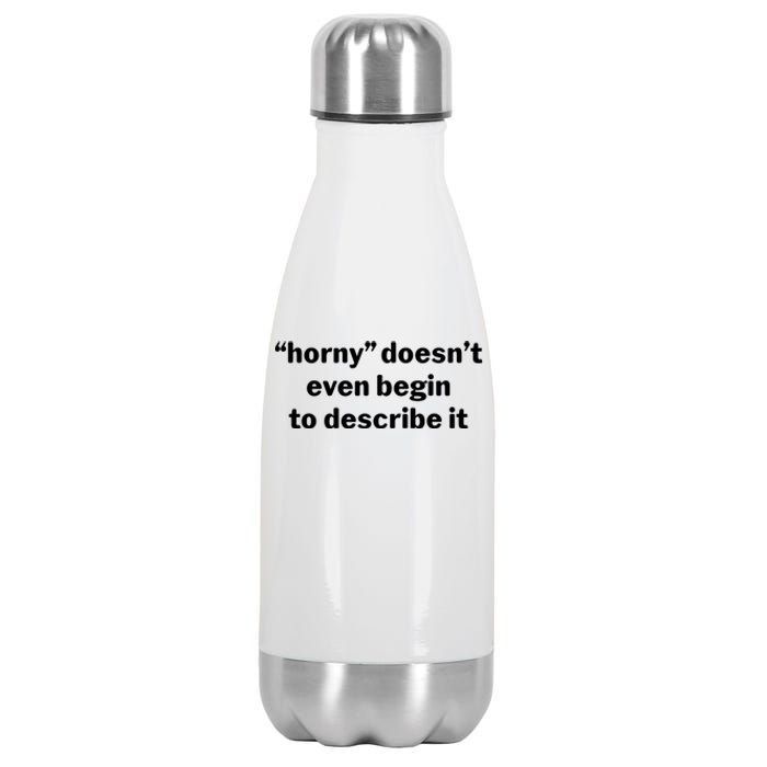 Horny Doesnt Even Begin To Describe It Stainless Steel Insulated Water Bottle