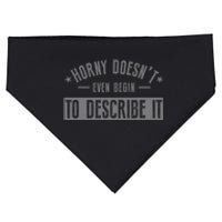 Horny DoesnT Even Begin To Describe It USA-Made Doggie Bandana