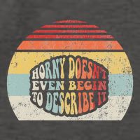 Horny DoesnT Even Begin To Describe It Vector Backpack