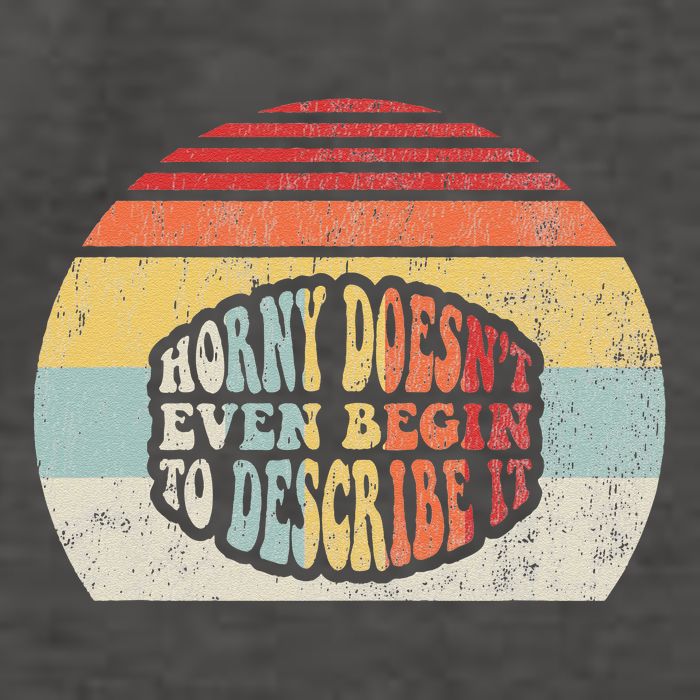 Horny DoesnT Even Begin To Describe It Vector Backpack