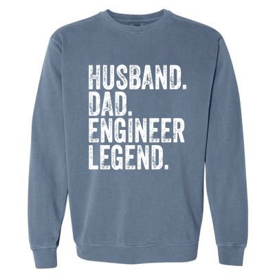 Husband Dad Engineer Legend Meaningful Gift Funny FatherS Day Cute Gift Garment-Dyed Sweatshirt