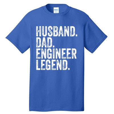 Husband Dad Engineer Legend Meaningful Gift Funny FatherS Day Cute Gift Tall T-Shirt