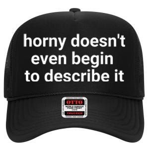 Horny Doesnt Even Begin To Describe It High Crown Mesh Back Trucker Hat