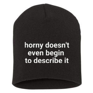 Horny Doesnt Even Begin To Describe It Short Acrylic Beanie