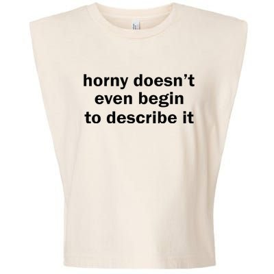 Horny Doesnt Even Begin To Describe It Garment-Dyed Women's Muscle Tee