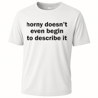 Horny Doesnt Even Begin To Describe It Performance Shirt