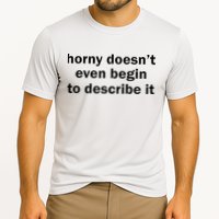 Horny Doesnt Even Begin To Describe It Performance Shirt