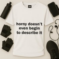 Horny Doesnt Even Begin To Describe It Performance Shirt