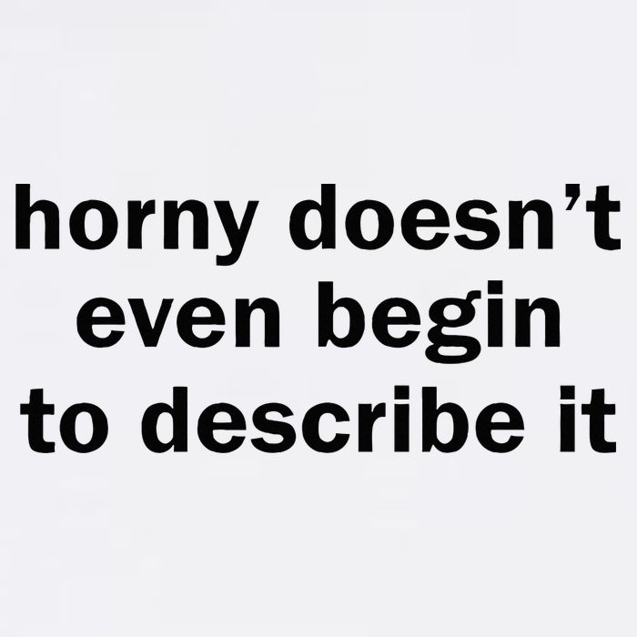 Horny Doesnt Even Begin To Describe It Performance Shirt
