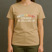 Horny DoesnT Even Begin To Describe It Quote T-Shirt