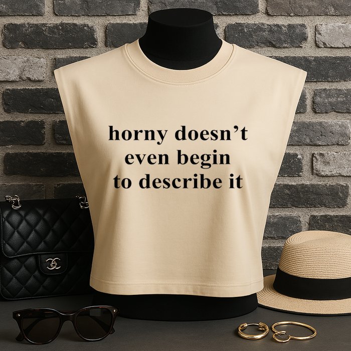 Horny Doesn’T Even Begin To Describe It Garment-Dyed Women's Muscle Tee