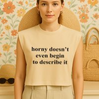 Horny Doesn’T Even Begin To Describe It Garment-Dyed Women's Muscle Tee