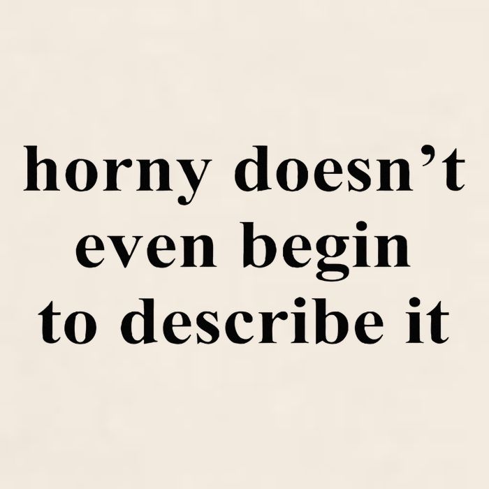 Horny Doesn’T Even Begin To Describe It Garment-Dyed Women's Muscle Tee