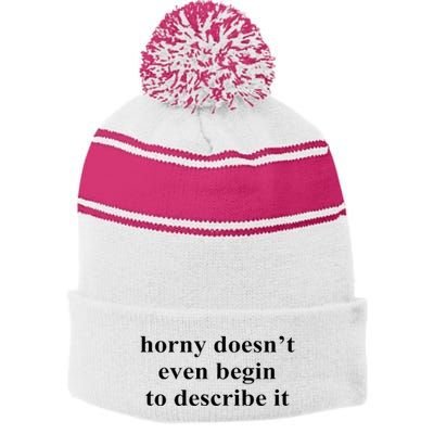 Horny Doesn’T Even Begin To Describe It Stripe Pom Pom Beanie