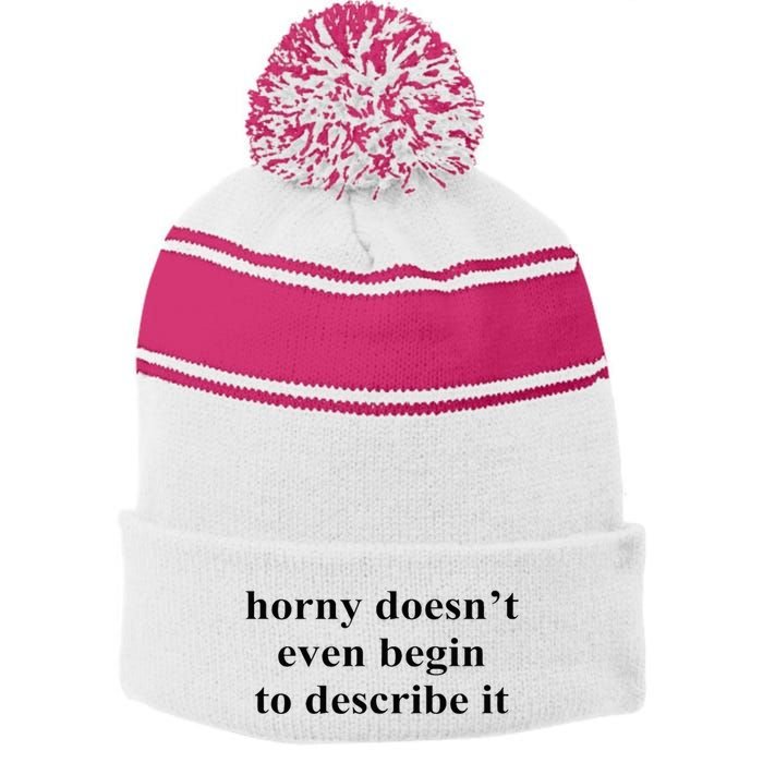 Horny Doesn’T Even Begin To Describe It Stripe Pom Pom Beanie
