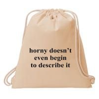 Horny Doesn’T Even Begin To Describe It Drawstring Bag