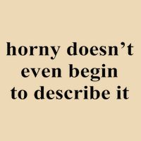 Horny Doesn’T Even Begin To Describe It Bag