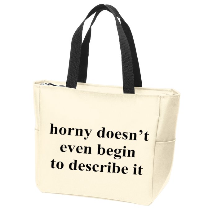 Horny Doesn’T Even Begin To Describe It Zip Tote Bag