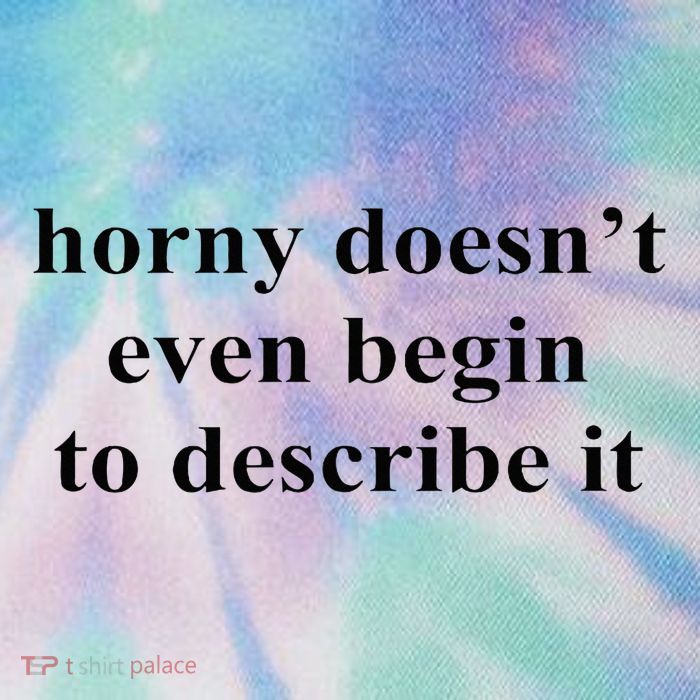 Horny Doesn’T Even Begin To Describe It Legacy Tie Dye Trucker Hat